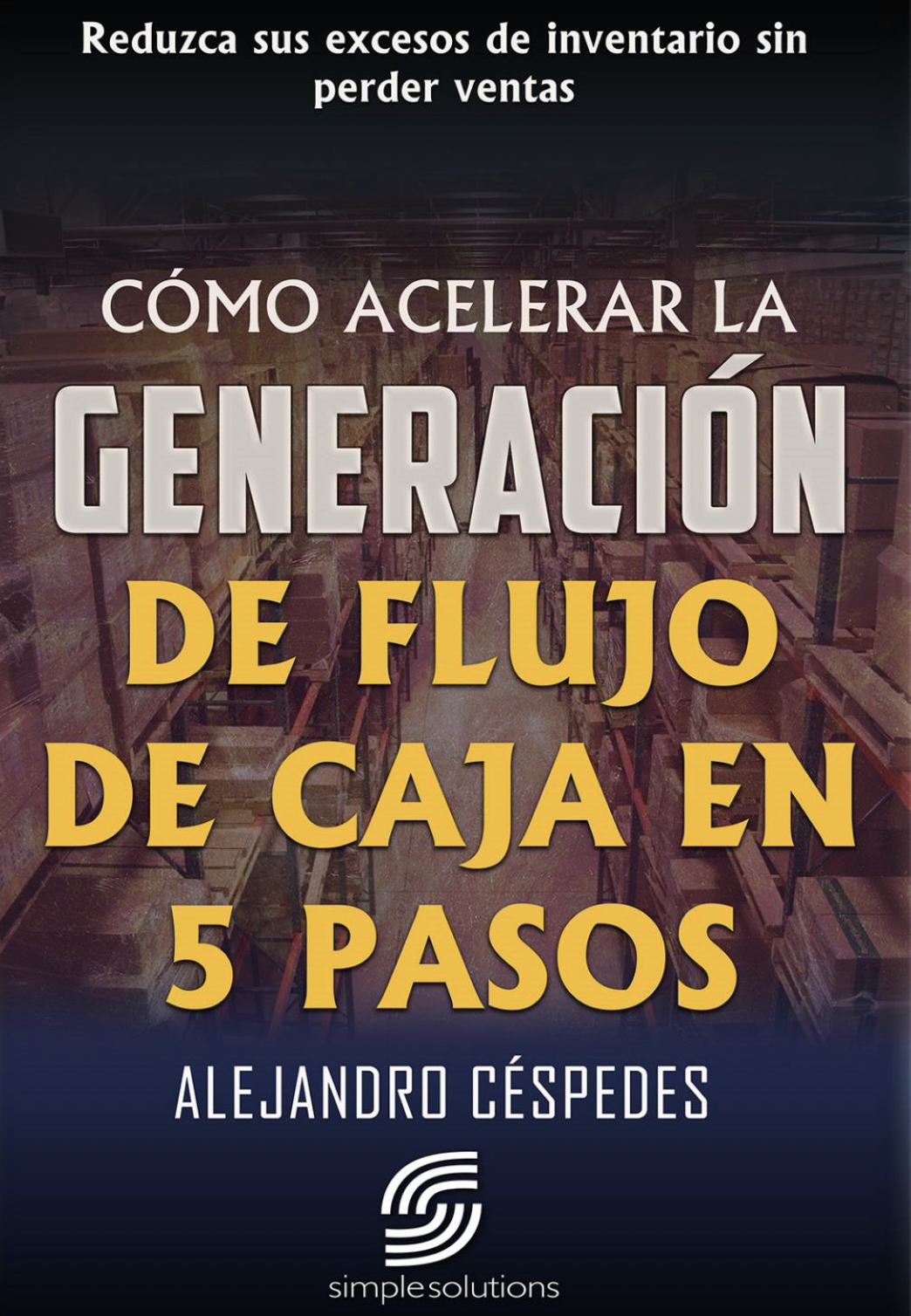 CÓMO ACELERAR LA GENERACIÓN DE FLUJO DE CAJA EN 5 PASOS
